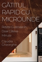 Gatitul Rapid cu Microunde: Re?ete Gustoase în Doar Câteva Minute (Romanian Edition) 1835597181 Book Cover