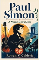 Paul Simon: A Music Icon’s Story B0H681PB7F Book Cover
