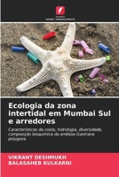Ecologia da zona intertidal em Mumbai Sul e arredores: Características da costa, hidrologia, diversidade, composição bioquímica da amêijoa Gastrana polygona (Portuguese Edition) 6206818225 Book Cover