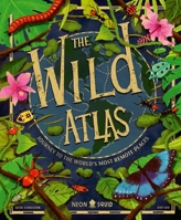 The Wild Atlas: Journey to the World's Most Remote Places 1684496144 Book Cover
