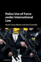 Police Use of Force Under International Law 1316649385 Book Cover