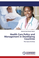 Health Care Policy and Management in Developing Countries: The Case of Eritrea 6139848865 Book Cover