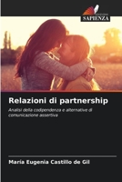 Relazioni di partnership: Analisi della codipendenza e alternative di comunicazione assertiva 6205663341 Book Cover