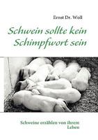 Schwein sollte kein Schimpfwort sein: Schweine erzählen von ihrem Leben 383915183X Book Cover