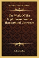 The Work Of The Triple Logos From A Theosophical Viewpoint 1425311792 Book Cover