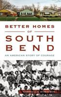 Better Homes of South Bend: An American Story of Courage (American Heritage) 1467118656 Book Cover