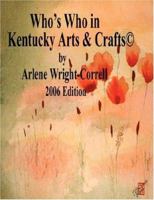Who's Who in Kentucky Arts & Crafts(c) 2006 Edition 0615147550 Book Cover