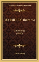 The Bull I' Th' Thorn V2: A Romance 0548861455 Book Cover