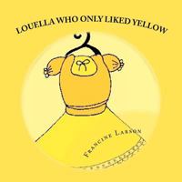 Louella Who Only Liked Yellow: Childrens Book 1477507078 Book Cover