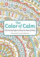 The Color of Calm: 90 Coloring Pages for Relaxing Your Mind 1523529318 Book Cover