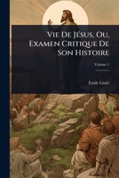 Vie De JÃ(c)sus, Ou, Examen Critique De Son Histoire (French Edition) 1023734494 Book Cover