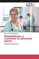 Metabolismo y nutrición El paciente grave: Cuidados intensivos 3659090794 Book Cover