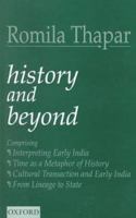 History and Beyond: Interpreting Early India, Time as a Metaphor of History, Cultural Transaction and Early India and From Lineage to State 0195668324 Book Cover