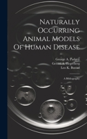 Naturally Occurring Animal Models Of Human Disease: A Bibliography 1021252611 Book Cover