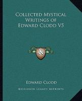 Collected Mystical Writings of Edward Clodd V5 1162811323 Book Cover