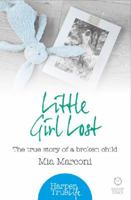 Little Girl Lost: The True Story of a Broken Child 0008105154 Book Cover