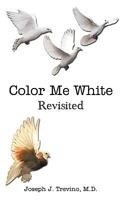 Color Me White:Revisited 1438919522 Book Cover