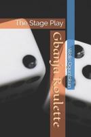 Gbanja Roulette: The Stage Play 1796417262 Book Cover