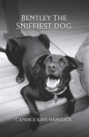 Bentley The Sniffiest Dog: Survivor of Dead Dog Beach B0F8J11F5Z Book Cover