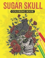 Sugar Skull Coloring Book: Calavera Coloring Book | Adults Skull Designs for Stress Relieving Coloring Book (Inspirational & Motivational ) | Fun Easy Sugar Skull Design Patterns B08KHWXX3V Book Cover