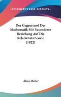 Der Gegenstand Der Mathematik Mit Besonderer Beziehung Auf Die Relativitatstheorie (1922) 116043347X Book Cover