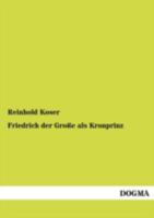 Friedrich der Große als Kronprinz 3846016381 Book Cover