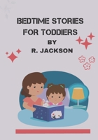 BEDTIME STORIES FOR TODDIERS: The Best Collection of short goodnight stories for kids of this year. B09XZ34GVR Book Cover