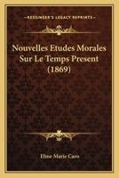 Nouvelles Etudes Morales Sur Le Temps Present (1869) 1160214859 Book Cover