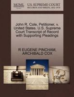 John R. Cole, Petitioner, v. United States. U.S. Supreme Court Transcript of Record with Supporting Pleadings 1270486934 Book Cover