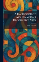A Handbook of Mohammedan Decorative Arts 1025702247 Book Cover