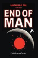 Pendulums of Time: Volume One: End of Man 1465341498 Book Cover