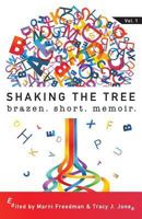 Shaking the Tree: Brazen. Short. Memoir. 0997441364 Book Cover