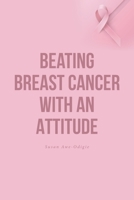 Beating Breast Cancer with an Attitude 1685269737 Book Cover