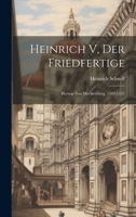 Heinrich V, Der Friedfertige: Herzog Von Mecklenburg, 1503-1552 1020679085 Book Cover