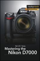 Mastering the Nikon D7000 1933952806 Book Cover