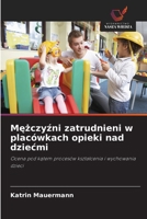 Mezczyzni zatrudnieni w placówkach opieki nad dziecmi (Polish Edition) 6630375408 Book Cover