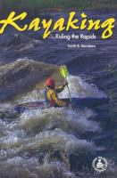 Kayaking: Riding the Rapids 0789119587 Book Cover