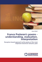 France Preseren's poems - understanding, evaluation, interpretation 365917954X Book Cover