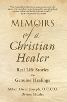 Memoirs of a Christian Healer: Real Life Stories Genuine Healings 1647186056 Book Cover
