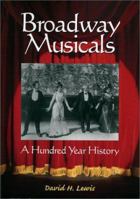 Broadway Musicals: A Hundred Year History 0786412690 Book Cover