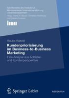 Kundenpriorisierung Im Business-To-Business Marketing: Ene Analyse Aus Anbieter- Und Kundenperspektive 3834940283 Book Cover