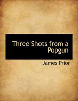 Three Shots from a Popgun (Classic Reprint) 1241359962 Book Cover