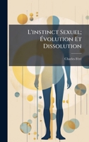 L'instinct Sexuel; Ã volution Et Dissolution (French Edition) 1023808048 Book Cover