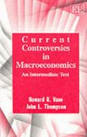 Current Controversies in Macroeconomics: An Intermediate Text 1852785918 Book Cover