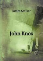 John Knox: His Ideas and Ideals 1014141524 Book Cover
