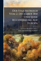 Der Staatsstreich Vom 2. December 1851 Und Seine RÃ1/4chwirkung Auf Europa (German Edition) 1023753456 Book Cover