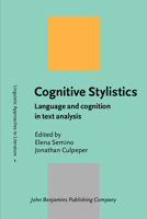 Cognitive Stylistics: Language and Cognition in Text Analysis (Linguistic Approaches to Literature, 1) 1588113000 Book Cover