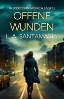 Offene wunden (Inspektorin Mónica Lago. Ein Kriminalroman voller Verbrechen und Geheimnisse) (German Edition) B0F6VQNXVY Book Cover
