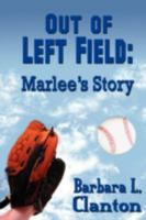 Out of Left Field: Marlee's Story 1935053086 Book Cover