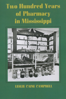 Two Hundred Years of Pharmacy in Mississippi 1604738707 Book Cover